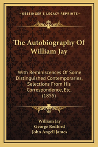 The Autobiography Of William Jay