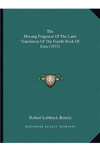 The Missing Fragment Of The Latin Translation Of The Fourth Book Of Ezra (1875)