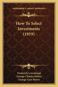 How To Select Investments (1919)