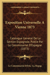 Exposition Universelle A Vienne 1873