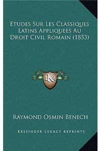 Etudes Sur Les Classiques Latins Appliquees Au Droit Civil Romain (1853)