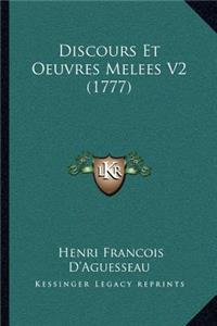 Discours Et Oeuvres Melees V2 (1777)