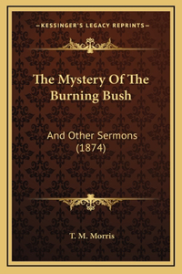 The Mystery Of The Burning Bush