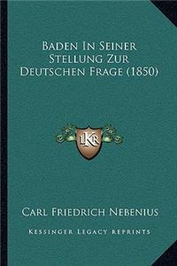 Baden In Seiner Stellung Zur Deutschen Frage (1850)