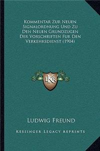 Kommentar Zur Neuen Signalordnung Und Zu Den Neuen Grundzugen Der Vorschriften Fur Den Verkehrsdienst (1904)