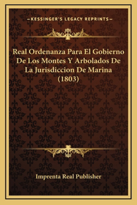 Real Ordenanza Para El Gobierno De Los Montes Y Arbolados De La Jurisdiccion De Marina (1803)