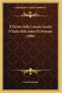 Il Diritto Delle Colonie Greche D'Italia Nelle Satire Di Petronio (1906)
