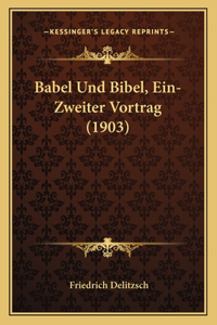 Babel Und Bibel, Ein-Zweiter Vortrag (1903)