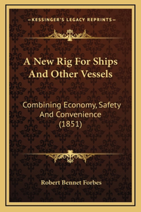 New Rig For Ships And Other Vessels