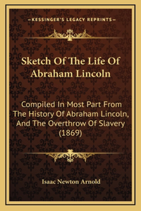 Sketch Of The Life Of Abraham Lincoln
