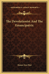 The Devolutionist And The Emancipatrix