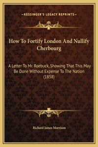 How To Fortify London And Nullify Cherbourg