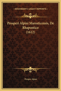Prosperi Alpini Marosticensis, De Rhapontico (1612)