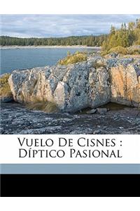 Vuelo de Cisnes: Diptico Pasional