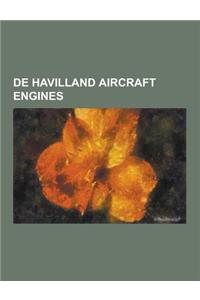 de Havilland Aircraft Engines: de Havilland Engine Company, de Havilland Ghost, de Havilland Ghost (V8), de Havilland Gipsy, de Havilland Gipsy Major