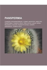Panspermia: Chandra Wickramasinghe, Cosmic Ancestry, Directed Panspermia, Francis Crick, Fred Hoyle, Leslie Orgel, Richard B. Hoov