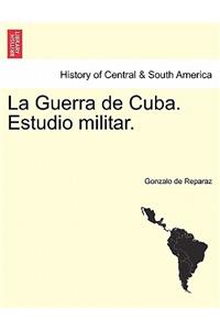 La Guerra de Cuba. Estudio militar.