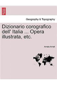 Dizionario corografico dell' Italia ... Opera illustrata, etc.