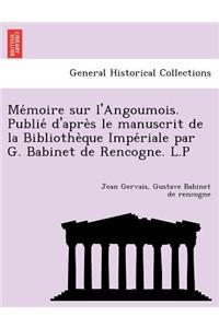 Me Moire Sur L'Angoumois. Publie D'Apre S Le Manuscrit de La Bibliothe Que Impe Riale Par G. Babinet de Rencogne. L.P
