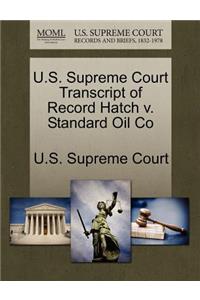 U.S. Supreme Court Transcript of Record Hatch V. Standard Oil Co