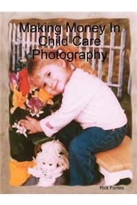Making Money In Child Care Photography