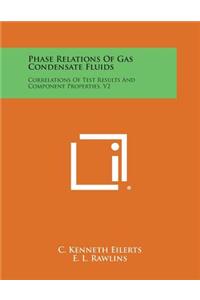 Phase Relations of Gas Condensate Fluids