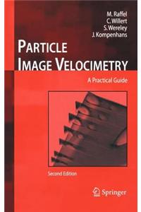 Particle Image Velocimetry: A Practical Guide