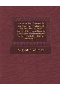 Histoire De L'ancien Et Du Nouveau Testament Et Des Juifs: Pour Servir D'introduction La L'histoire Ecclesiastique De Mr L'abb&#8471;e Fleury, Volume 2...