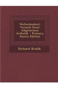 Weltschonheit: Versuch Einer Allgemeinen Asthetik