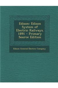 Edison: Edison System of Electric Railways. 1891