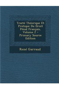 Traite Theorique Et Pratique Du Droit Penal Francais, Volume 2 (Primary Source)