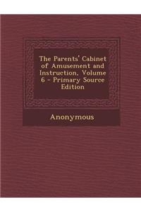 The Parents' Cabinet of Amusement and Instruction, Volume 6
