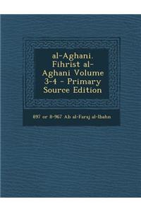 Al-Aghani. Fihrist Al-Aghani Volume 3-4 - Primary Source Edition