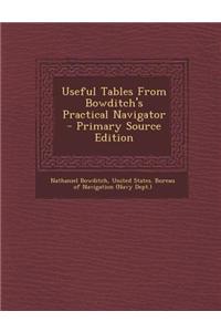 Useful Tables from Bowditch's Practical Navigator - Primary Source Edition