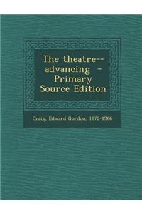 The Theatre-- Advancing