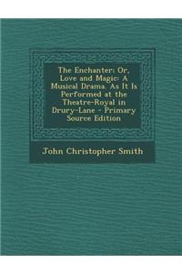 The Enchanter; Or, Love and Magic
