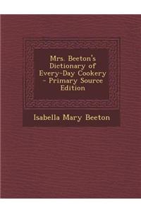 Mrs. Beeton's Dictionary of Every-Day Cookery