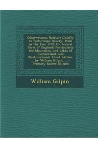 Observations, Relative Chiefly to Picturesque Beauty, Made in the Year 1772: On Several Parts of England; Particularly the Mountains, and Lakes of Cum