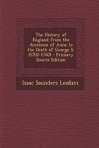 The History of England from the Accession of Anne to the Death of George II. (1702-1760)