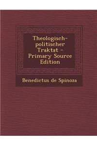 Theologisch-Politischer Traktat - Primary Source Edition