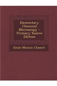 Elementary Chemical Microscopy - Primary Source Edition