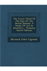 The Lower Third of the Face or the Dental Domain