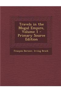 Travels in the Mogul Empire, Volume 1 - Primary Source Edition