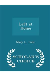 Left at Home - Scholar's Choice Edition