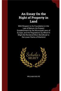 An Essay on the Right of Property in Land