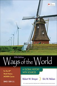Ways of the World for the AP® World History Modern Course Since 1200 C.E.