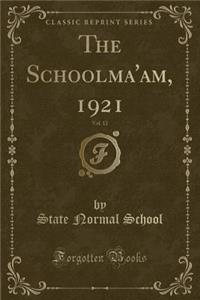 The Schoolma'am, 1921, Vol. 12 (Classic Reprint)