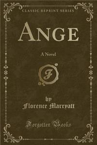 Ange: A Novel (Classic Reprint)