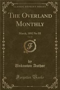 The Overland Monthly, Vol. 19