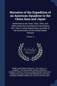 Narrative of the Expedition of an American Squadron to the China Seas and Japan